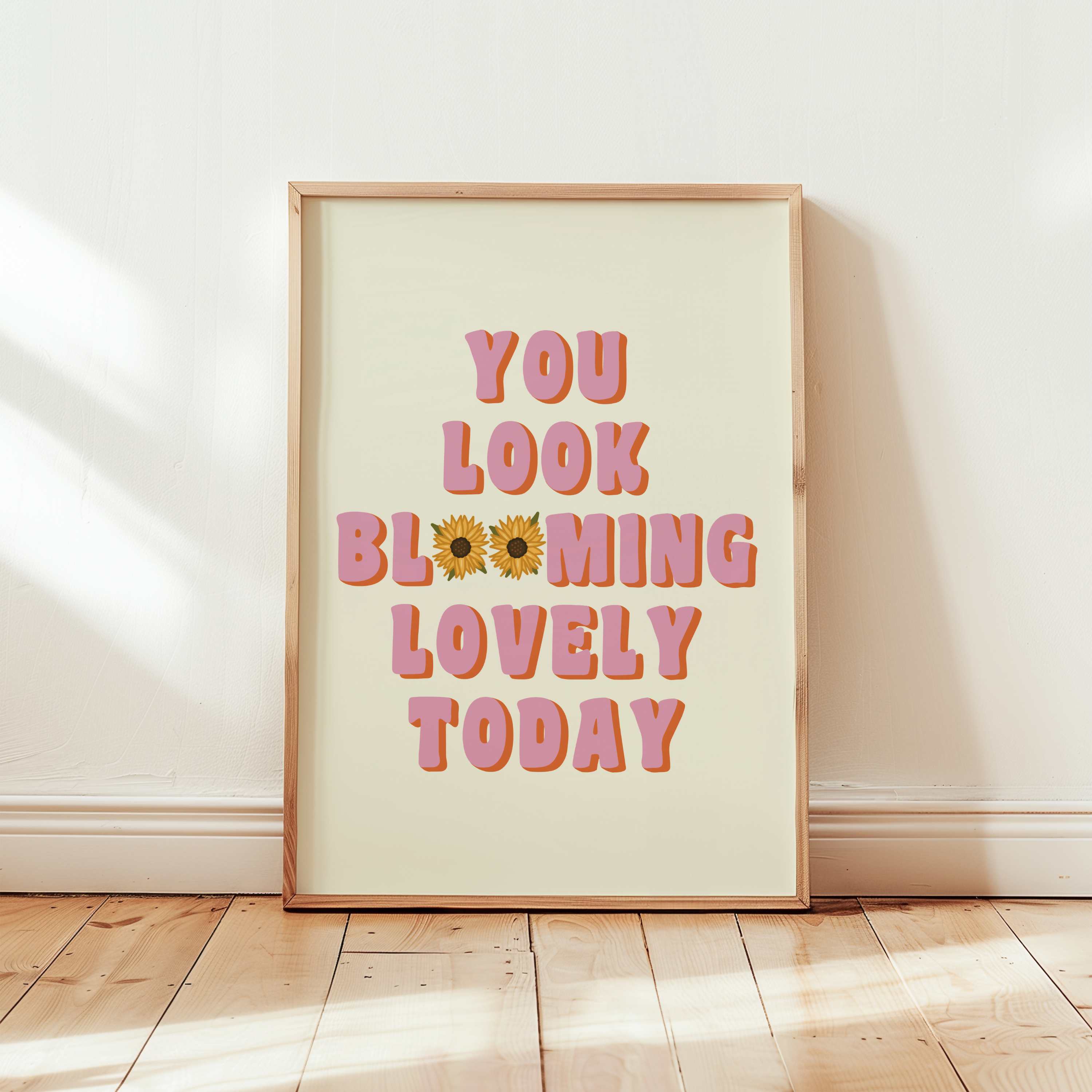 You Look Blooming Lovely Today Print