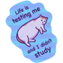 Life Is Testing Sticker