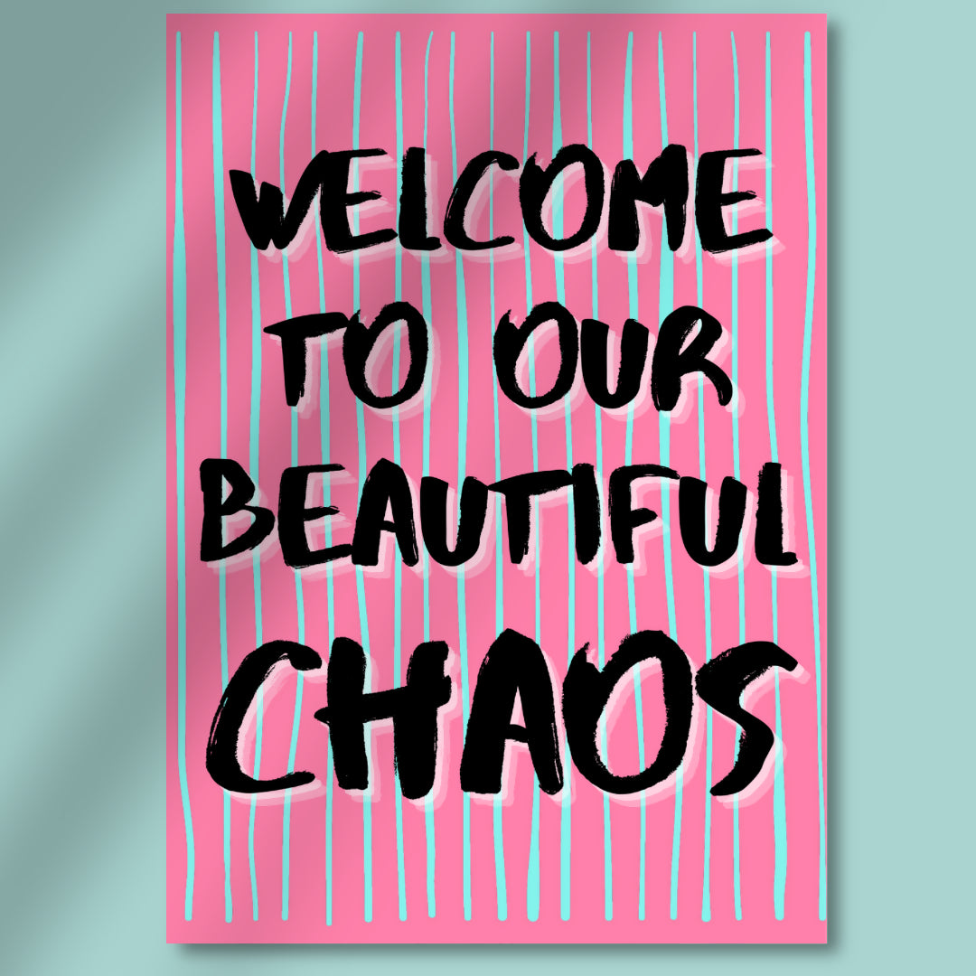 Welcome to Our Beautiful Chaos Art Print – Framed