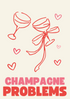 Champagne Problems Print
