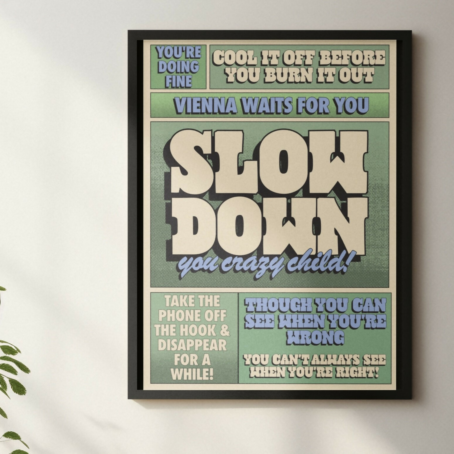Slow Down (Poster Style) Print