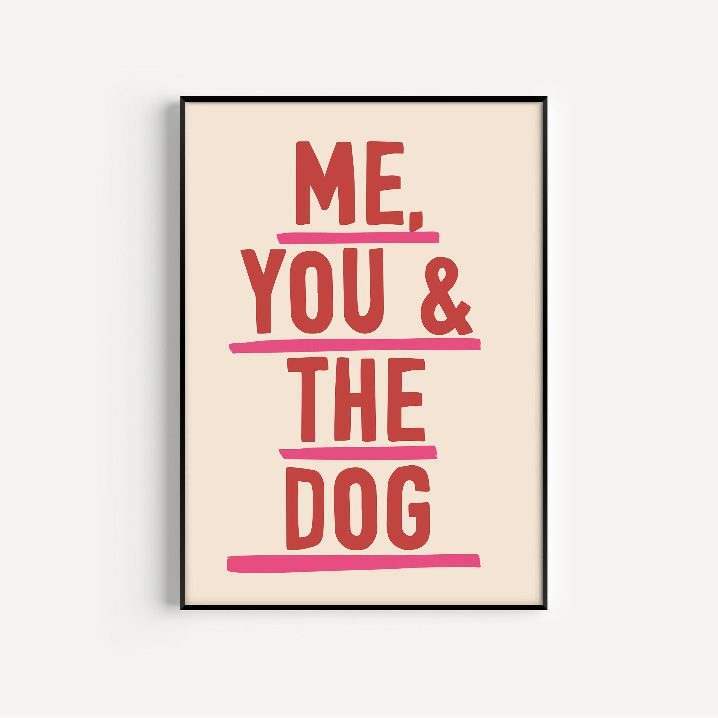 Me You & The Dog Print