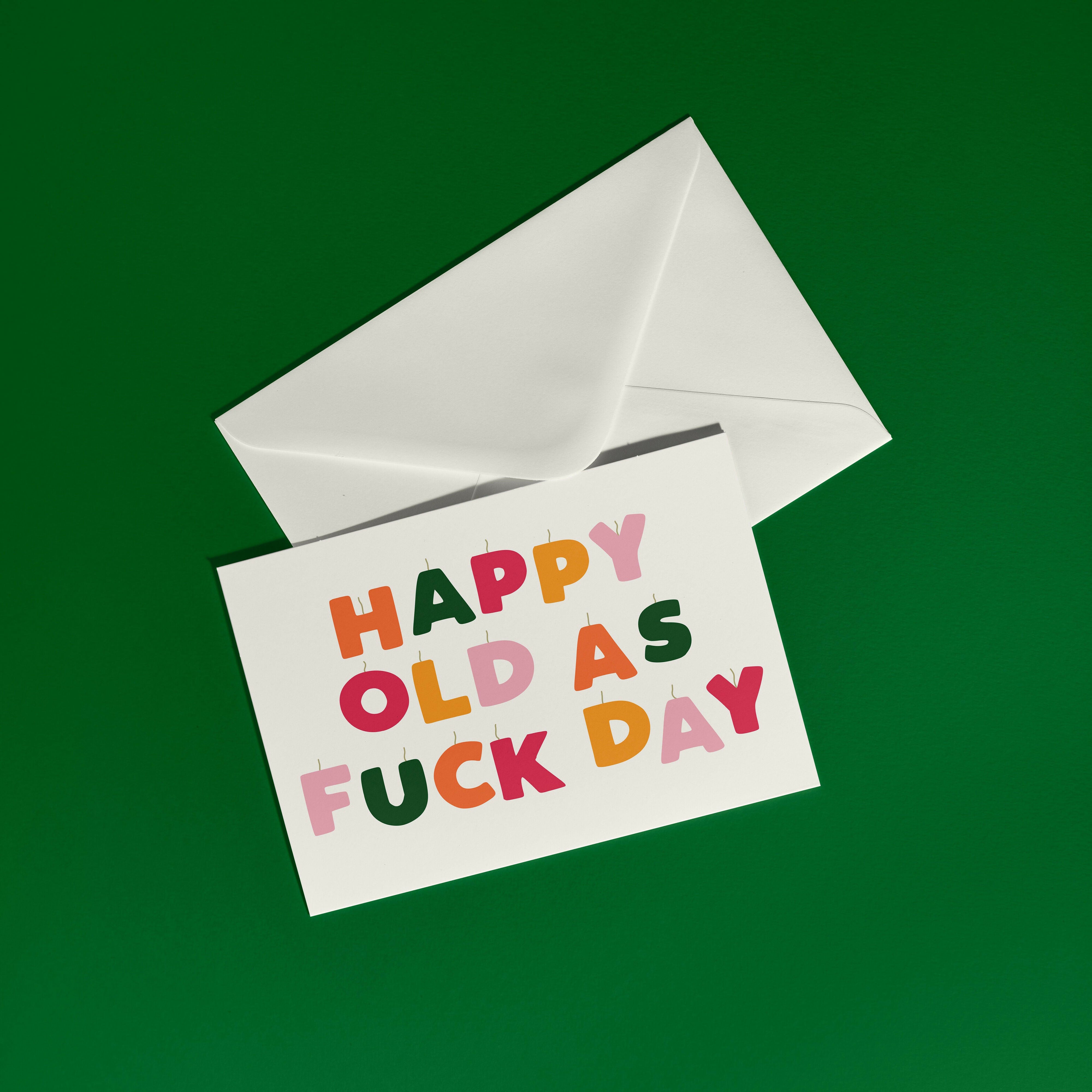 Happy Old As F*ck Day Card - Eco-Friendly Art | Art & Soul