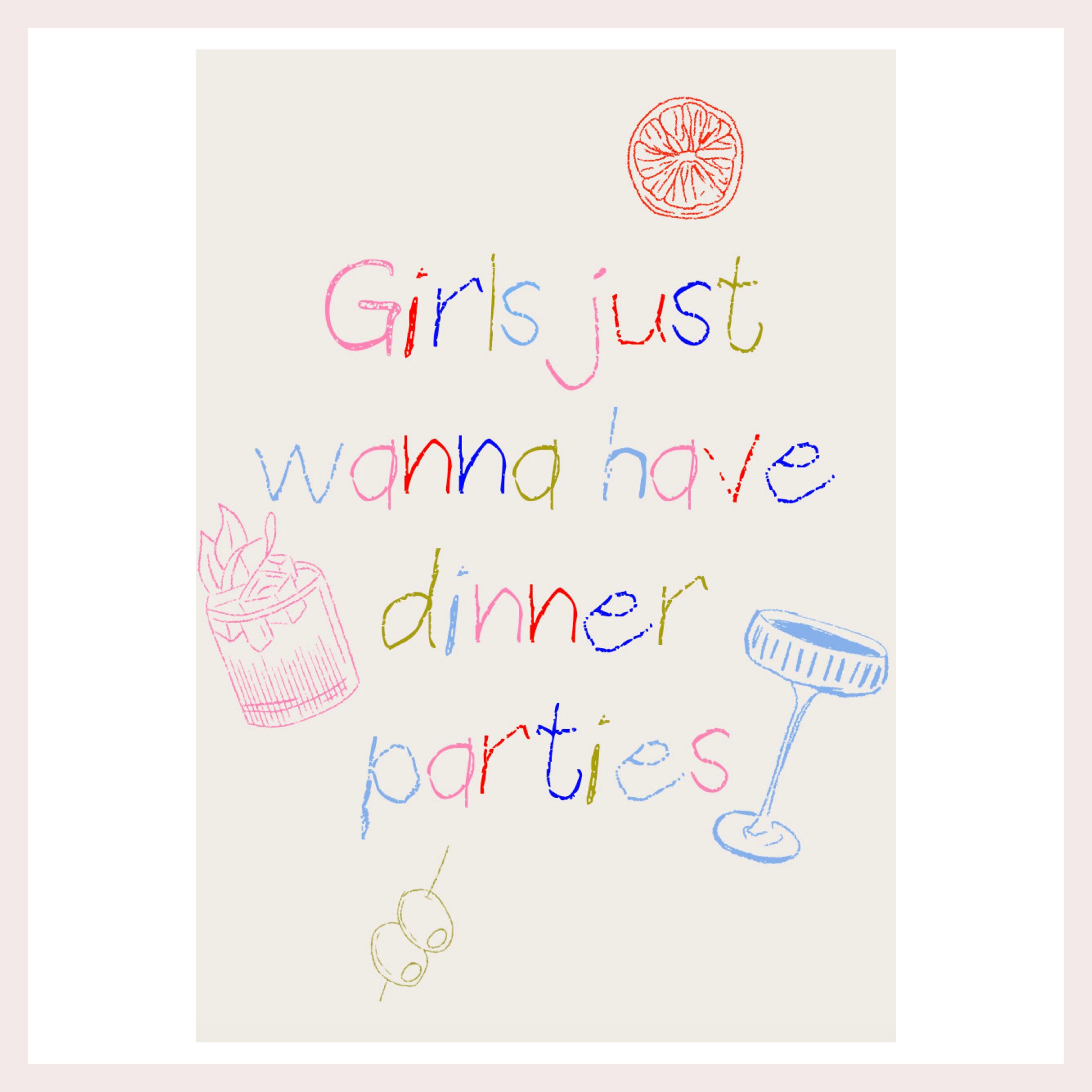 Girls Just Wanna Have Dinner Parties Print