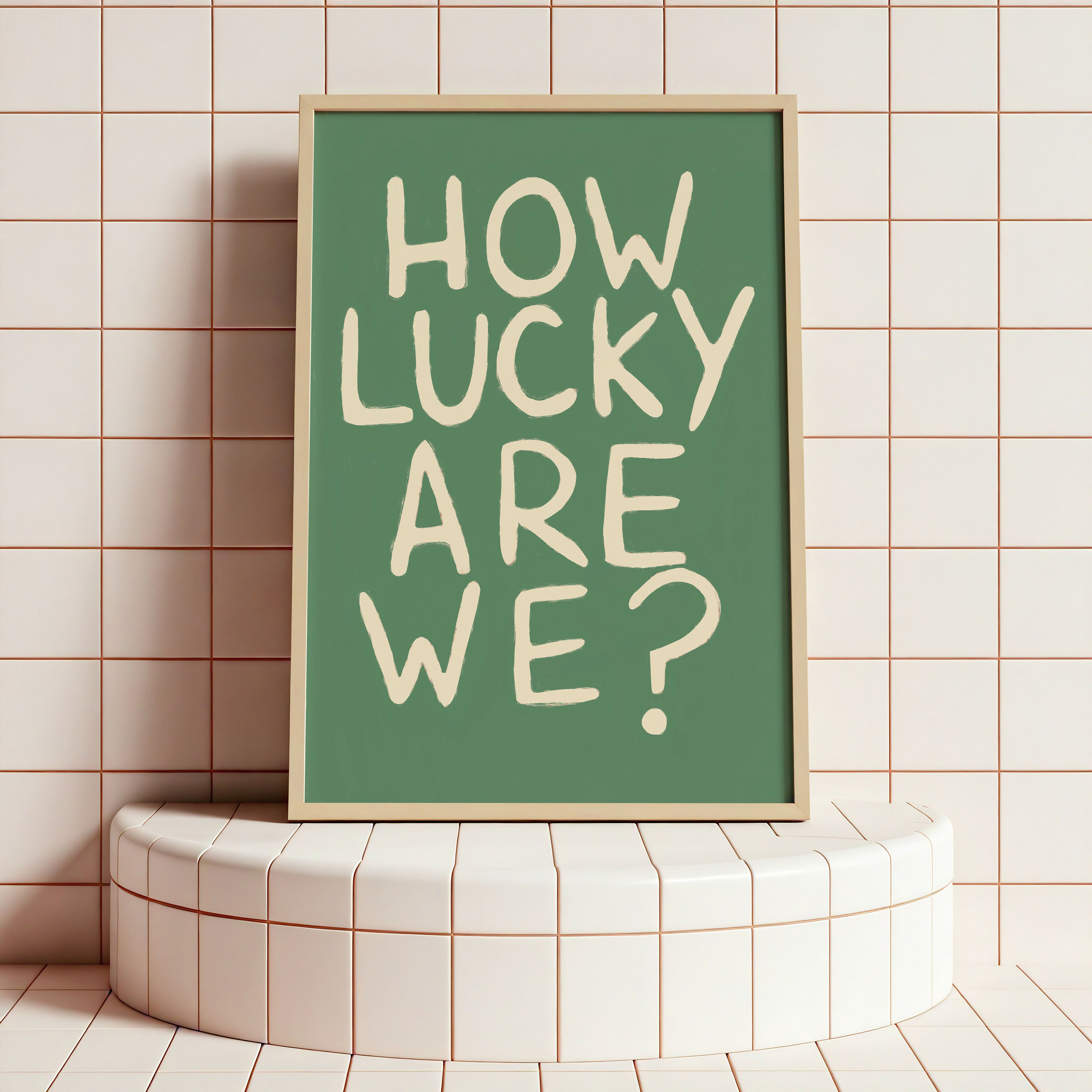 How Lucky Are We Print