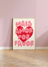 Mais Amor Por Favor (More love please) Print