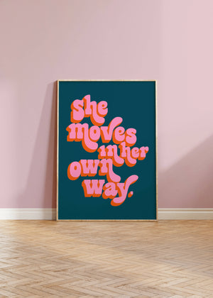 She Moves In Her Own Way Print