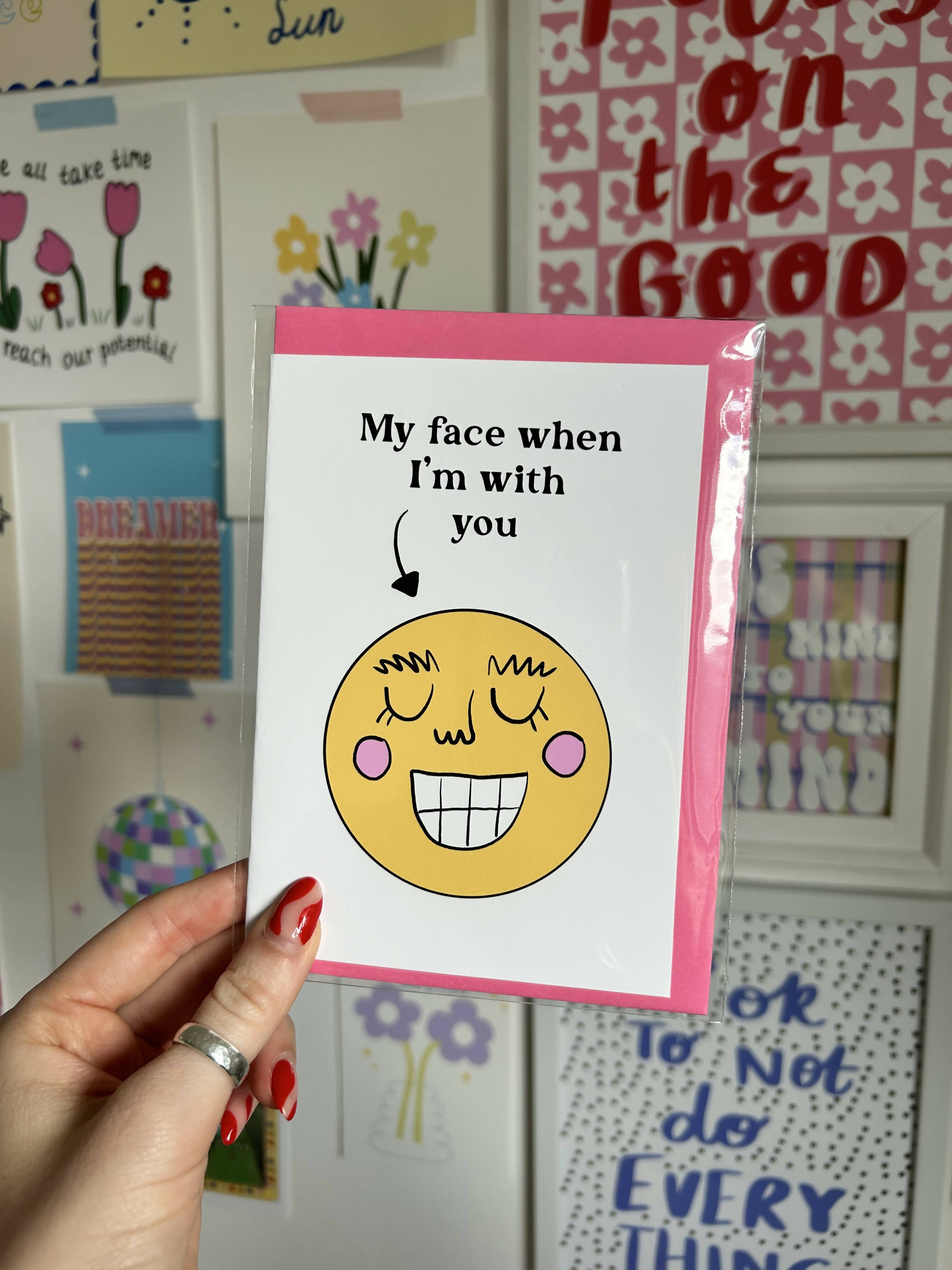 My Face When I’m With You Card