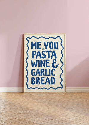 Me, You, Pasta & Garlic Bread Print