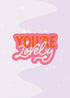 You're Lovely A6 Greetings Card
