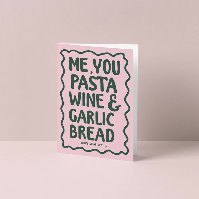 Me, You, Pasta & Garlic Bread Greetings Card