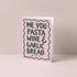 Me, You, Pasta & Garlic Bread Greetings Card | Art & Soul