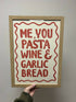 FRAMED Me, You, Pasta, Wine & Garlic Bread Print