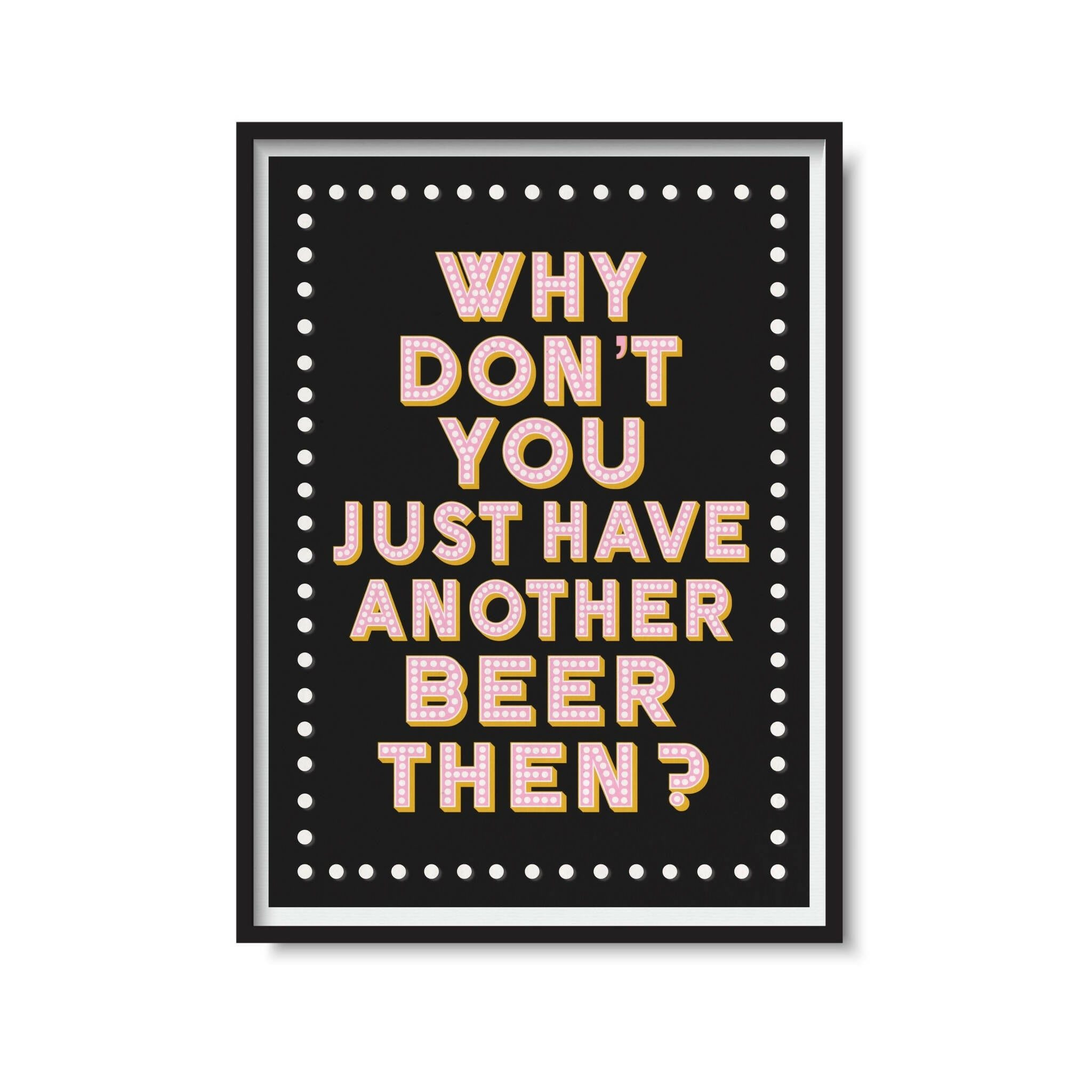 Have Another Beer Then Print for Fun Decor | Art & Soul
