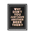 Have Another Beer Then Print for Fun Decor | Art & Soul