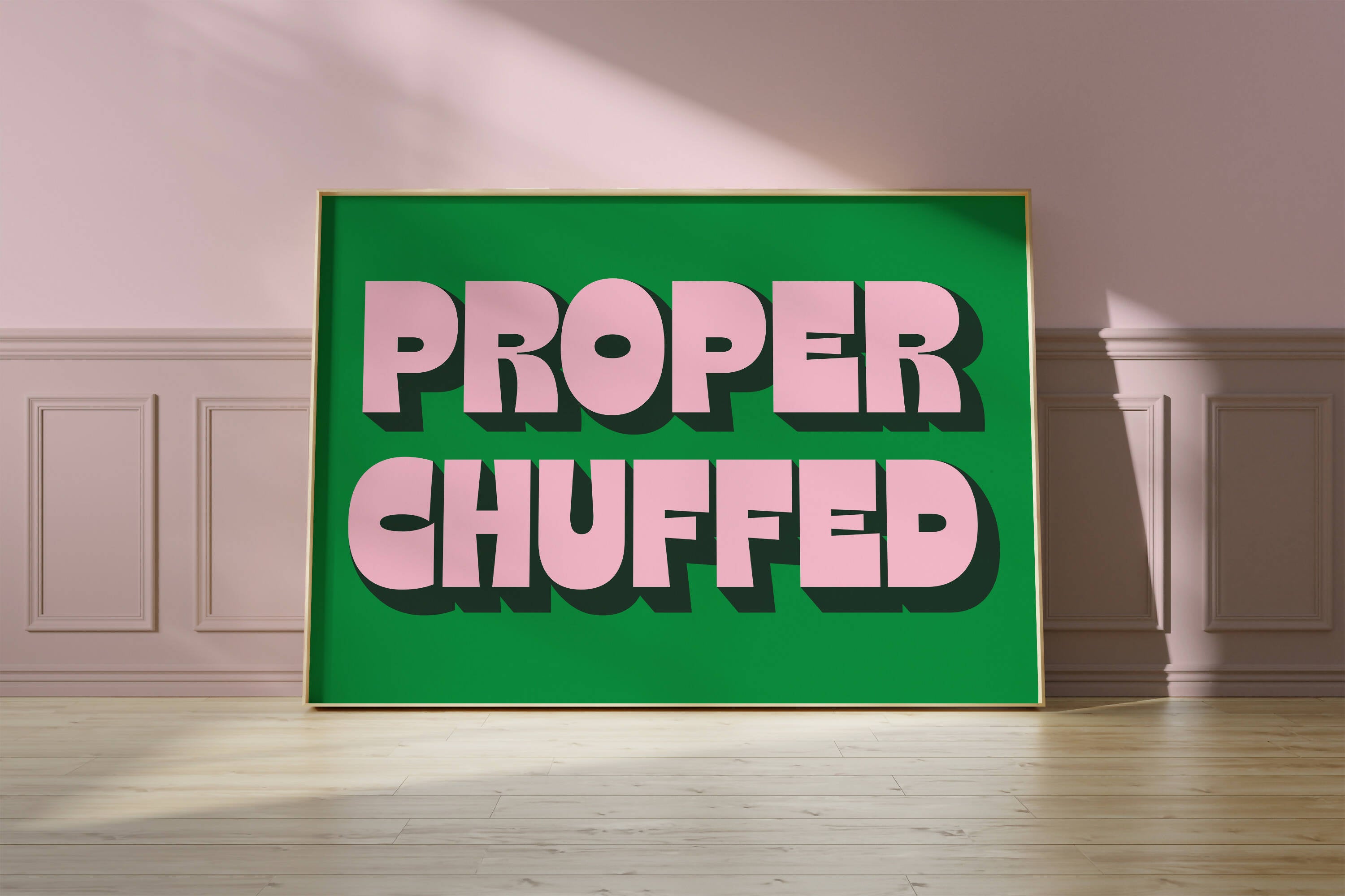 Pink and green typography print, 'PROPER CHUFFED'.