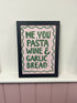 FRAMED Me, You, Pasta, Wine & Garlic Bread Print