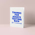 Thanks for always texting back Greetings Card | Art & Soul