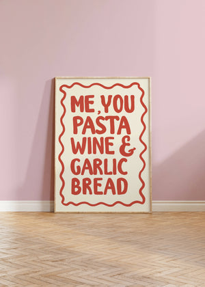 Me, You, Pasta & Garlic Bread Print