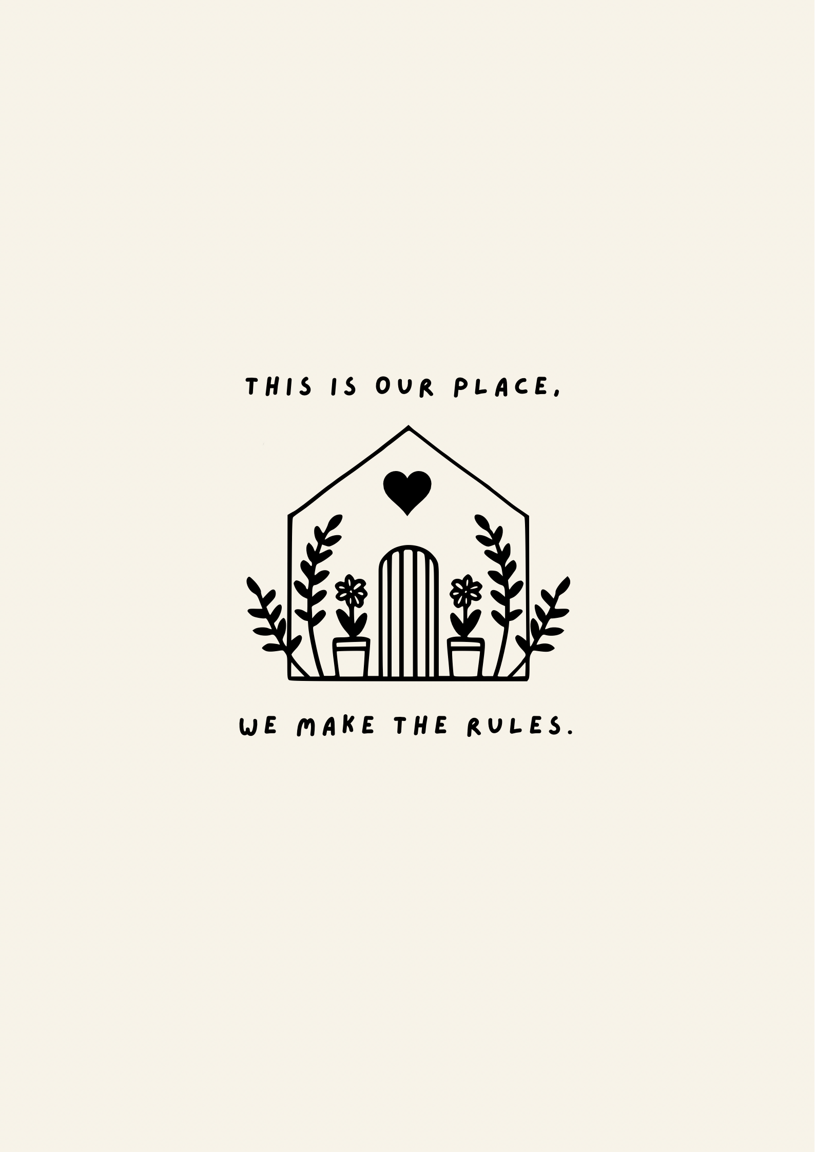 This Is Our Place We Make The Rules Print | Art & Soul
