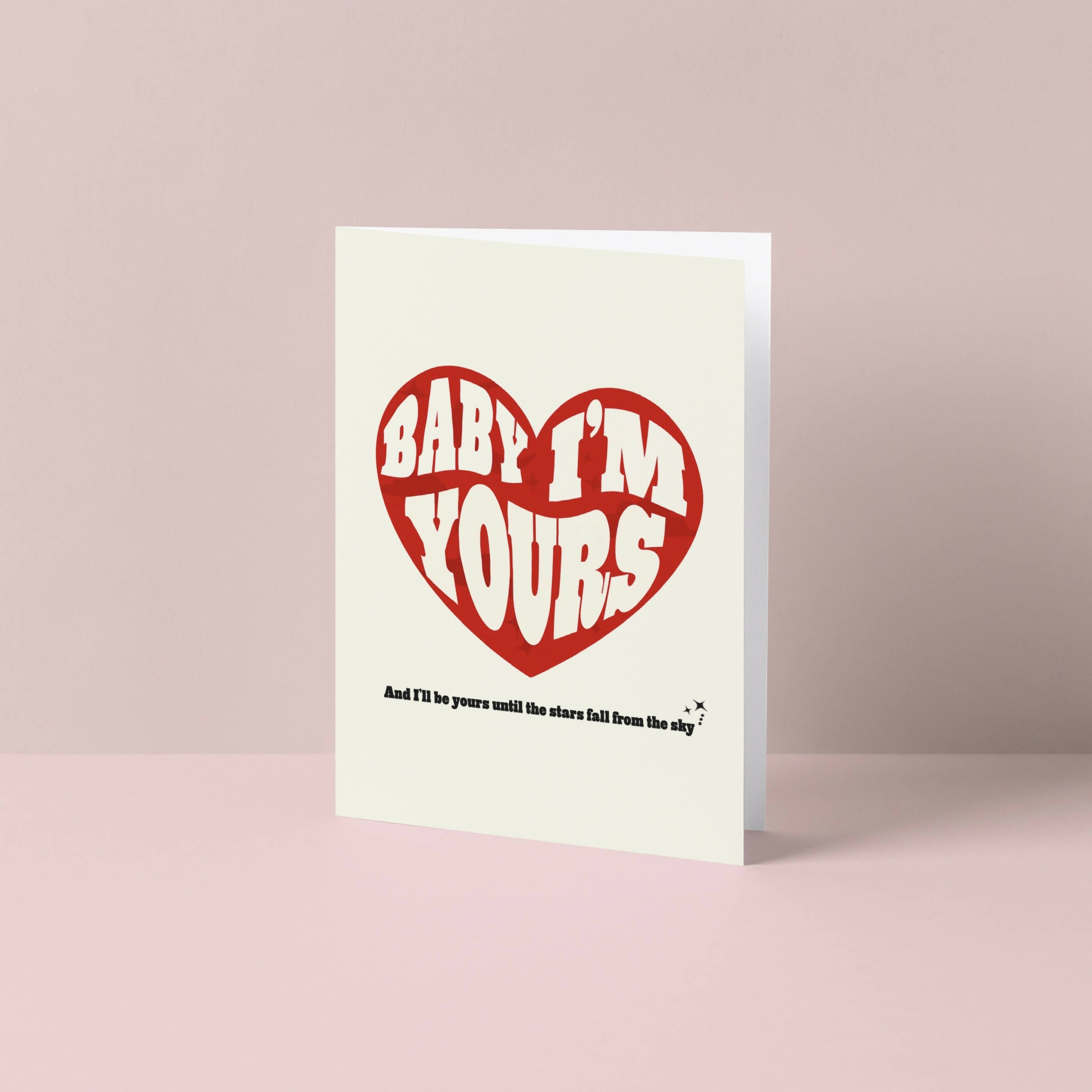 Baby I'm Yours Greetings Card - Perfect for Romantics | Art & Soul