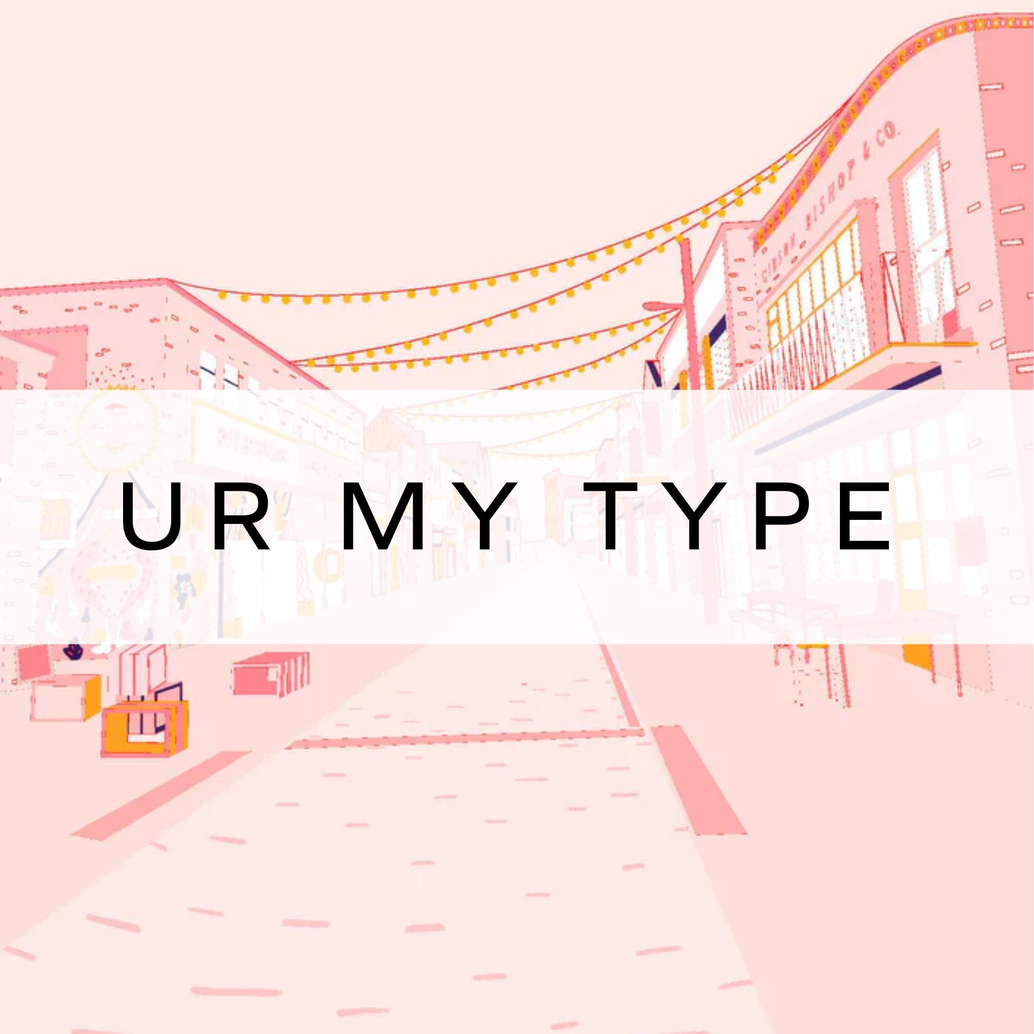 Ur My Type