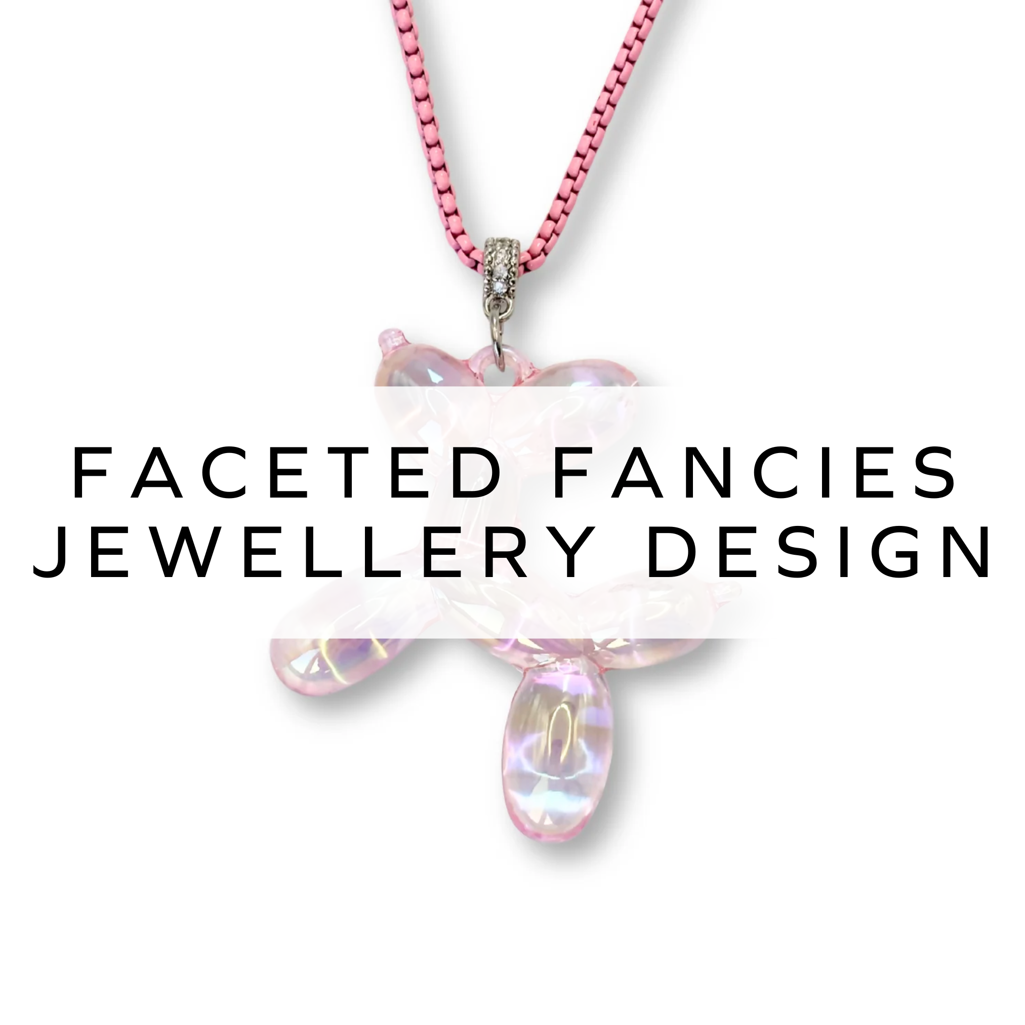 Faceted Fancies Jewellery Design