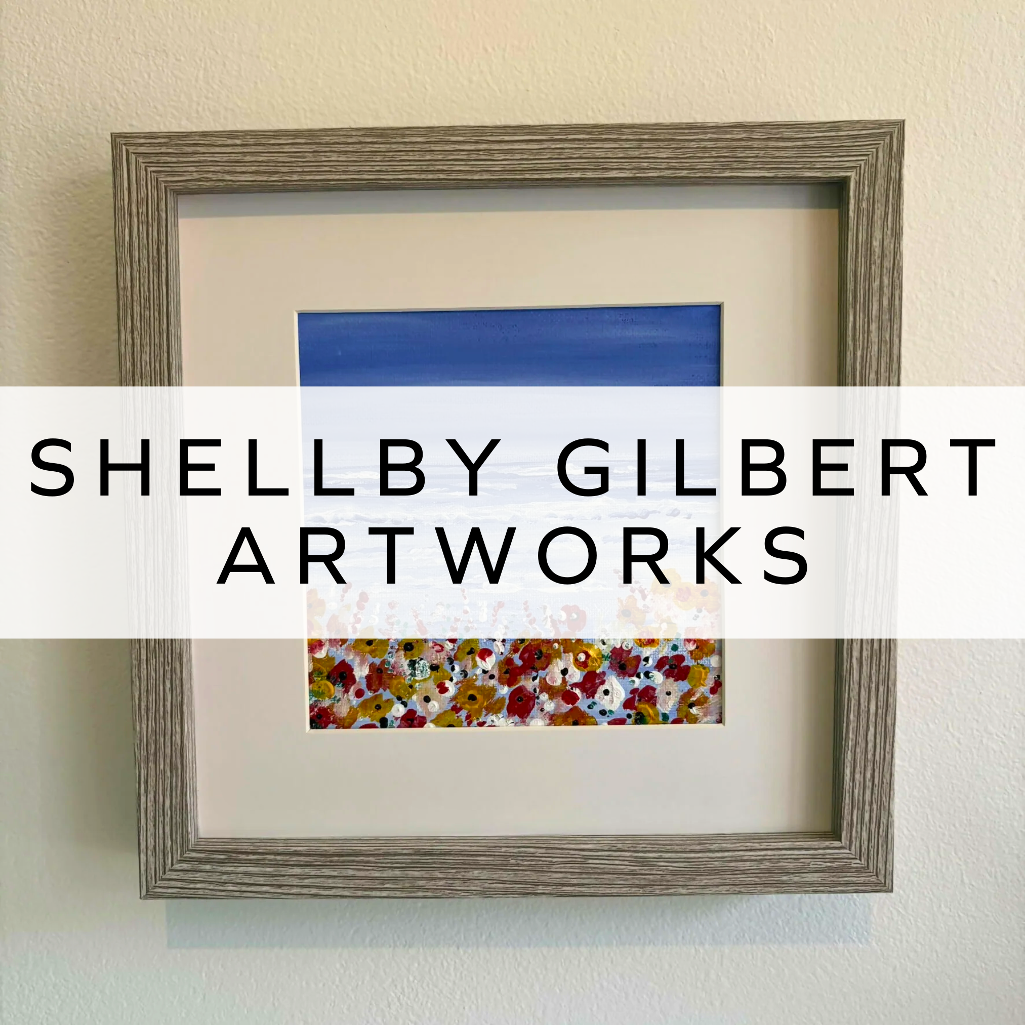 Original Artwork - Shelby Gilbert Artworks
