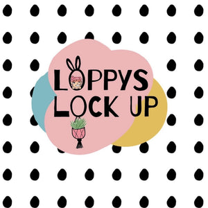 Loppys Lock Up