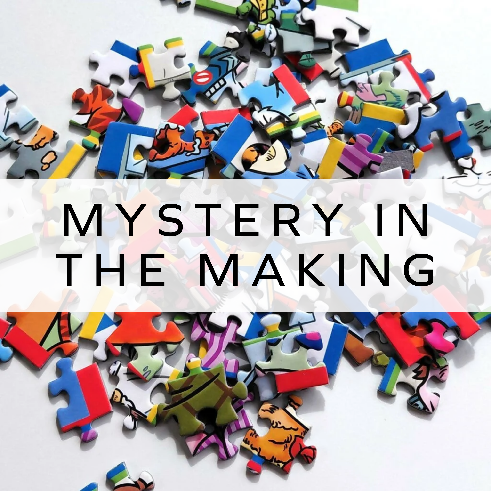 Mystery in the Making