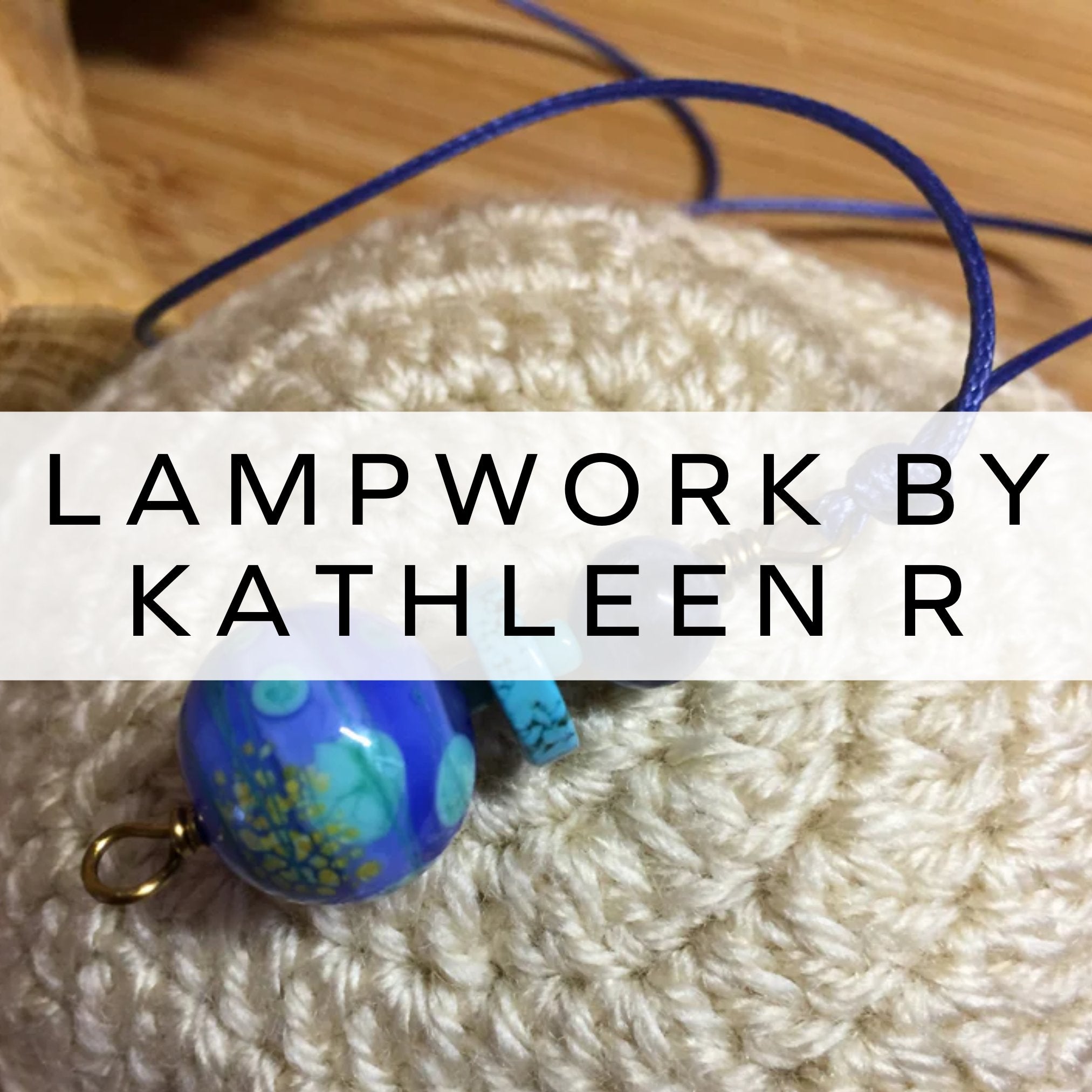 Lampwork By Kathleen R