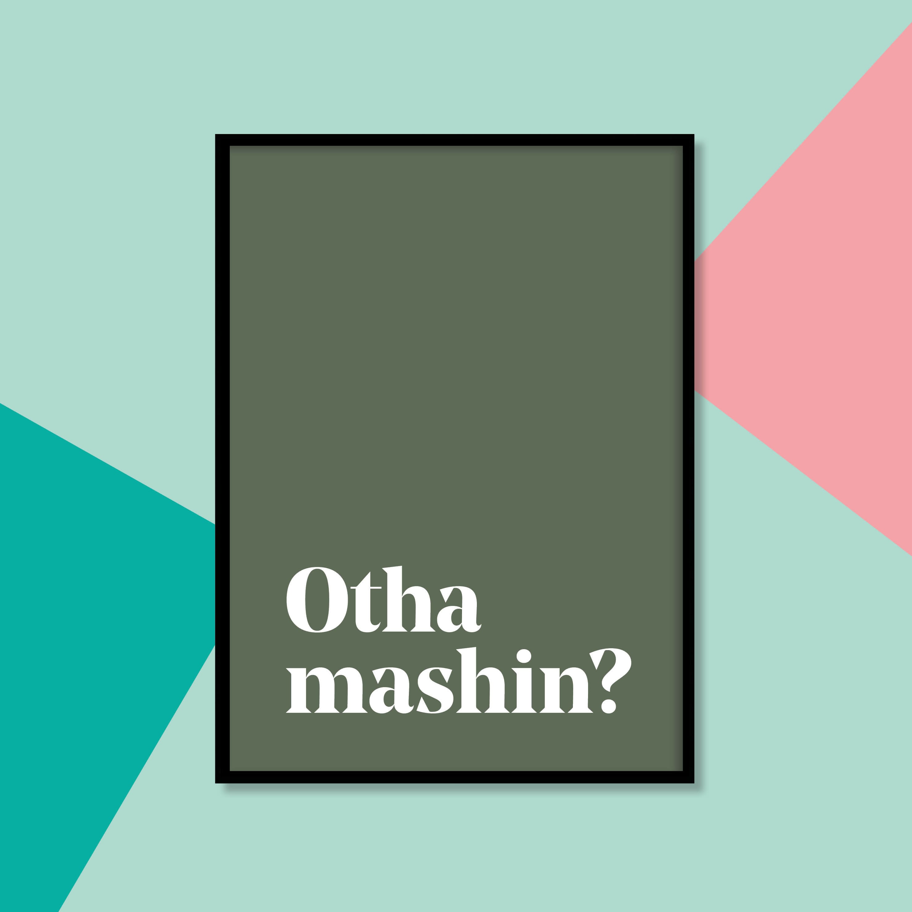 "Otha mashin?" Yorkshire Dialect A4 Print