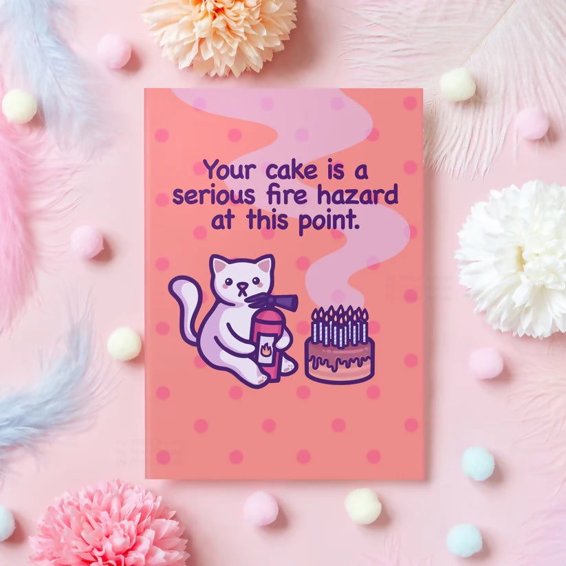 Birthday Card - Your Cake Is A Serious Fire Hazard
