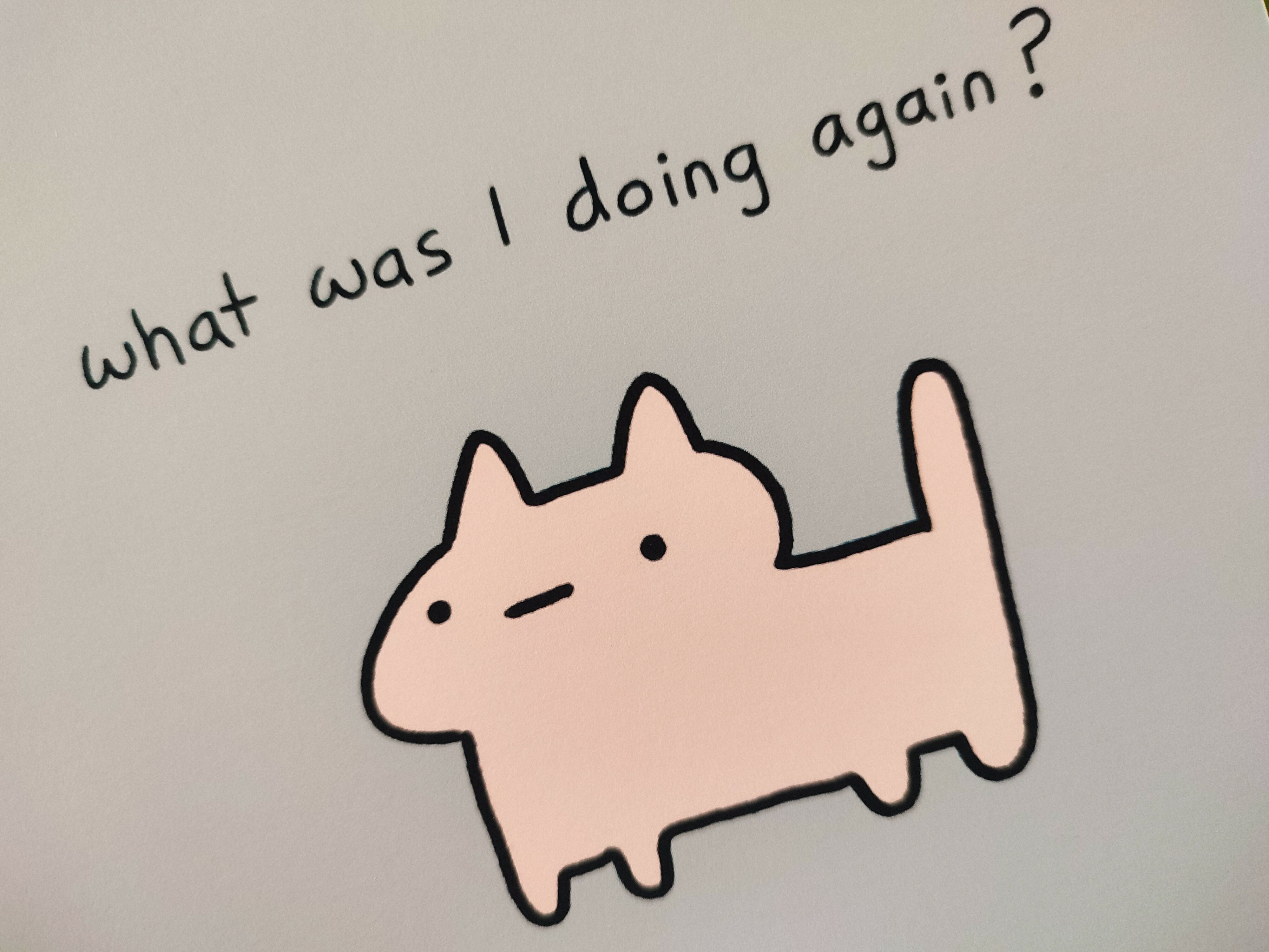 What Was I Doing Art Print
