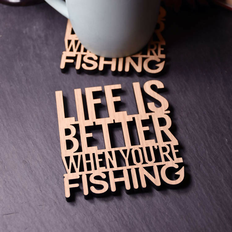 Life is Better When You're Fishing Laser Cut Wooden Coaster