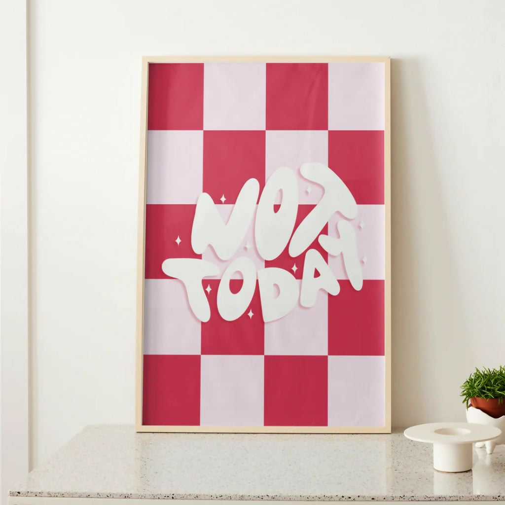 Not Today A4 Print