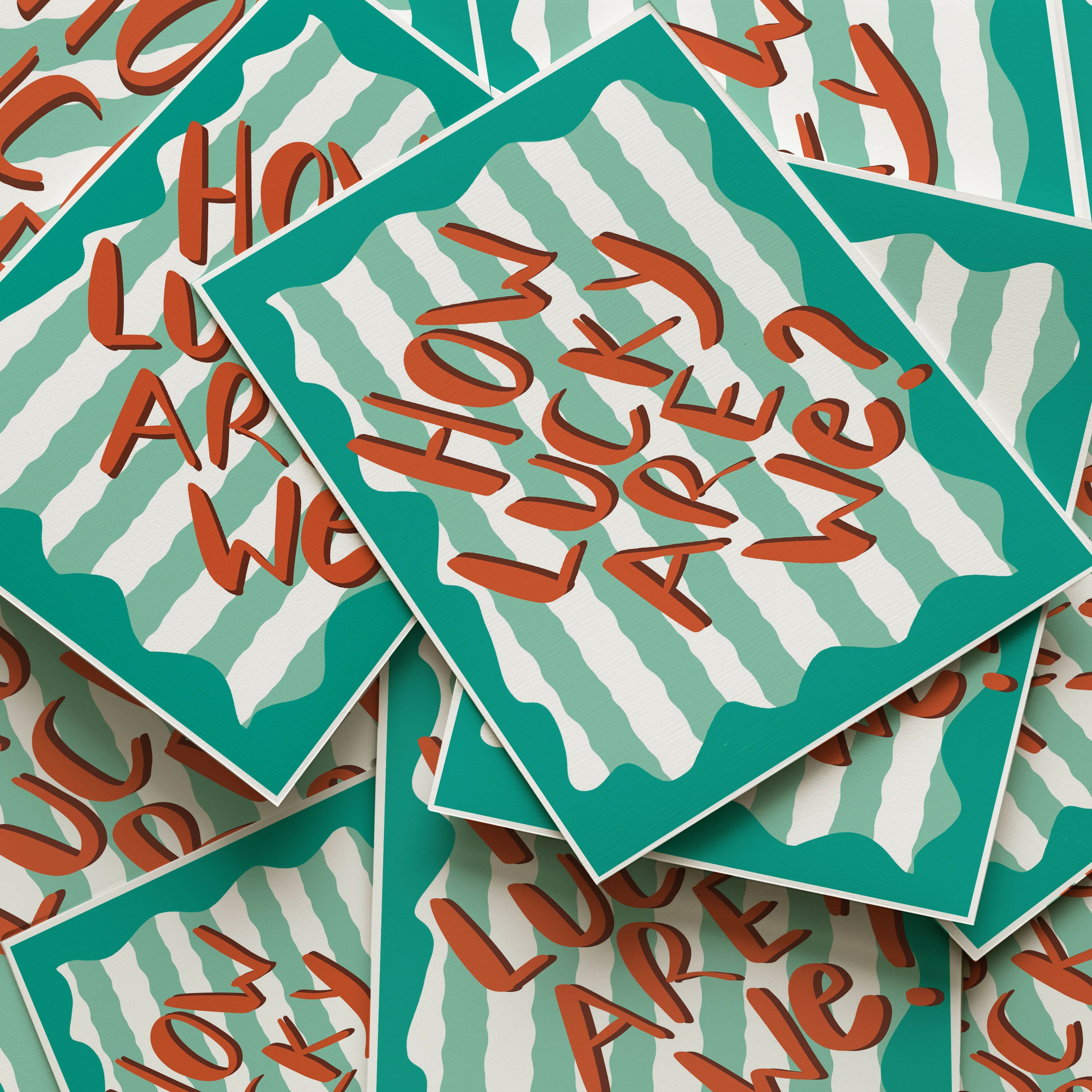 HOW LUCKY ARE WE? ARTWORK PRINT