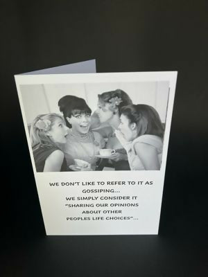 We Don't Like To Refer To It As Gossiping - Cheeky Card