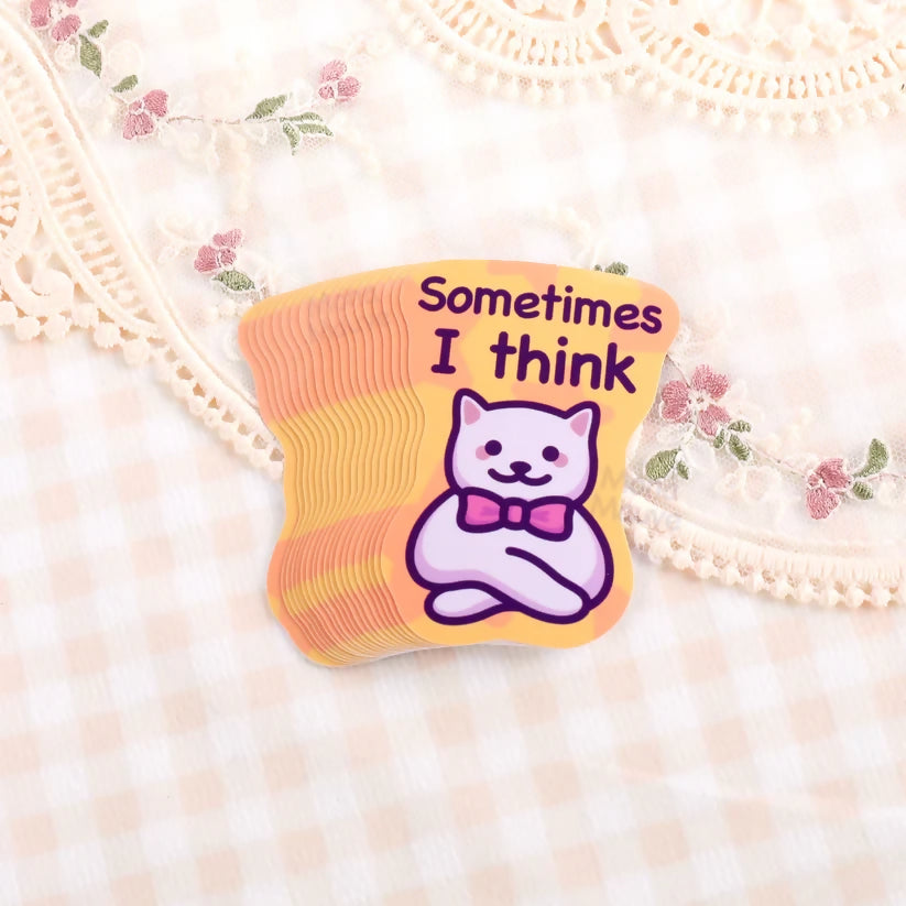 Sometimes I Think Sticker