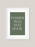 Posher Than Next Door Funny Art Print - Green