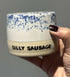 SILLY SAUSAGE NO HANDLE MUG/PEN POT