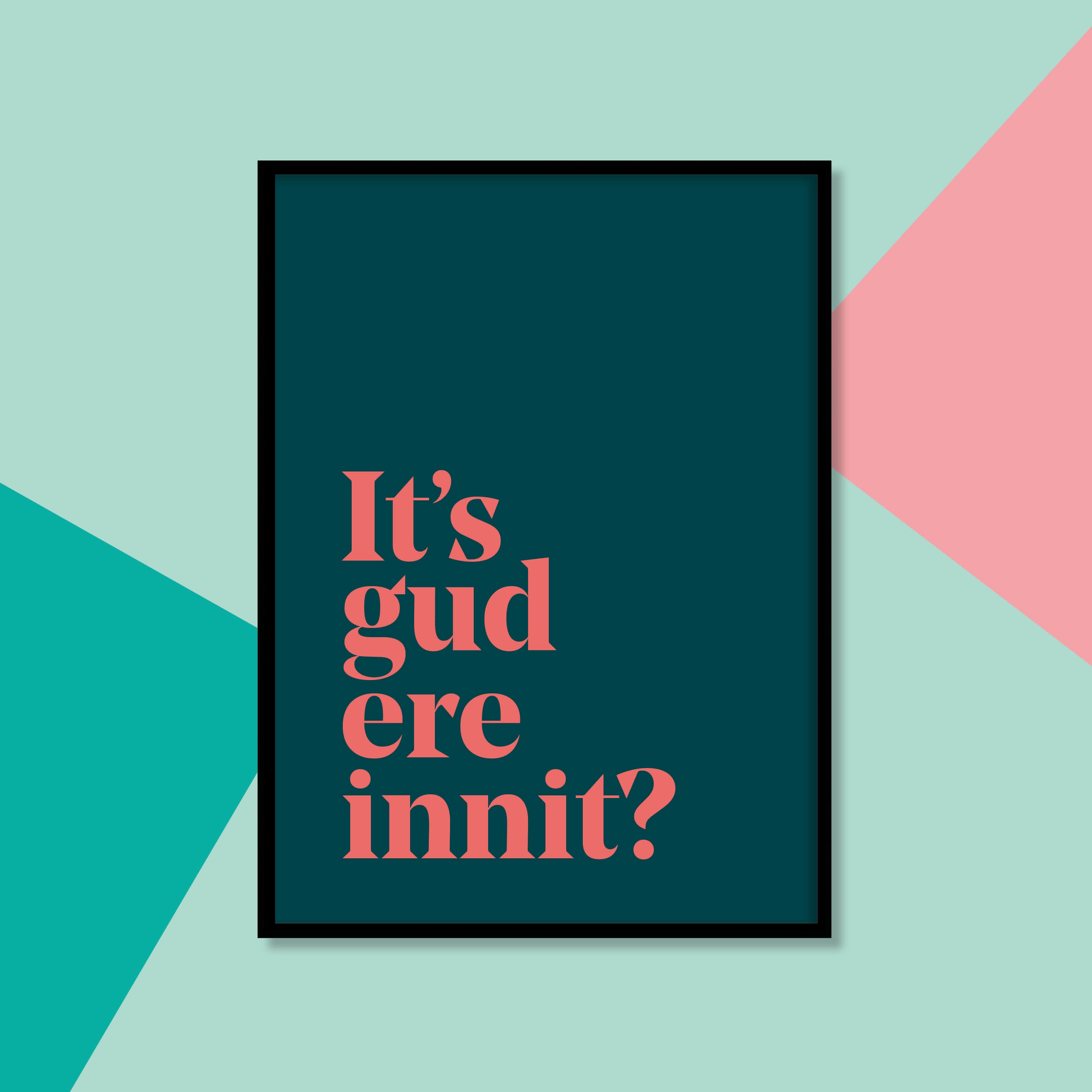 "It's gud ere innit?" Yorkshire Dialect A4 Print