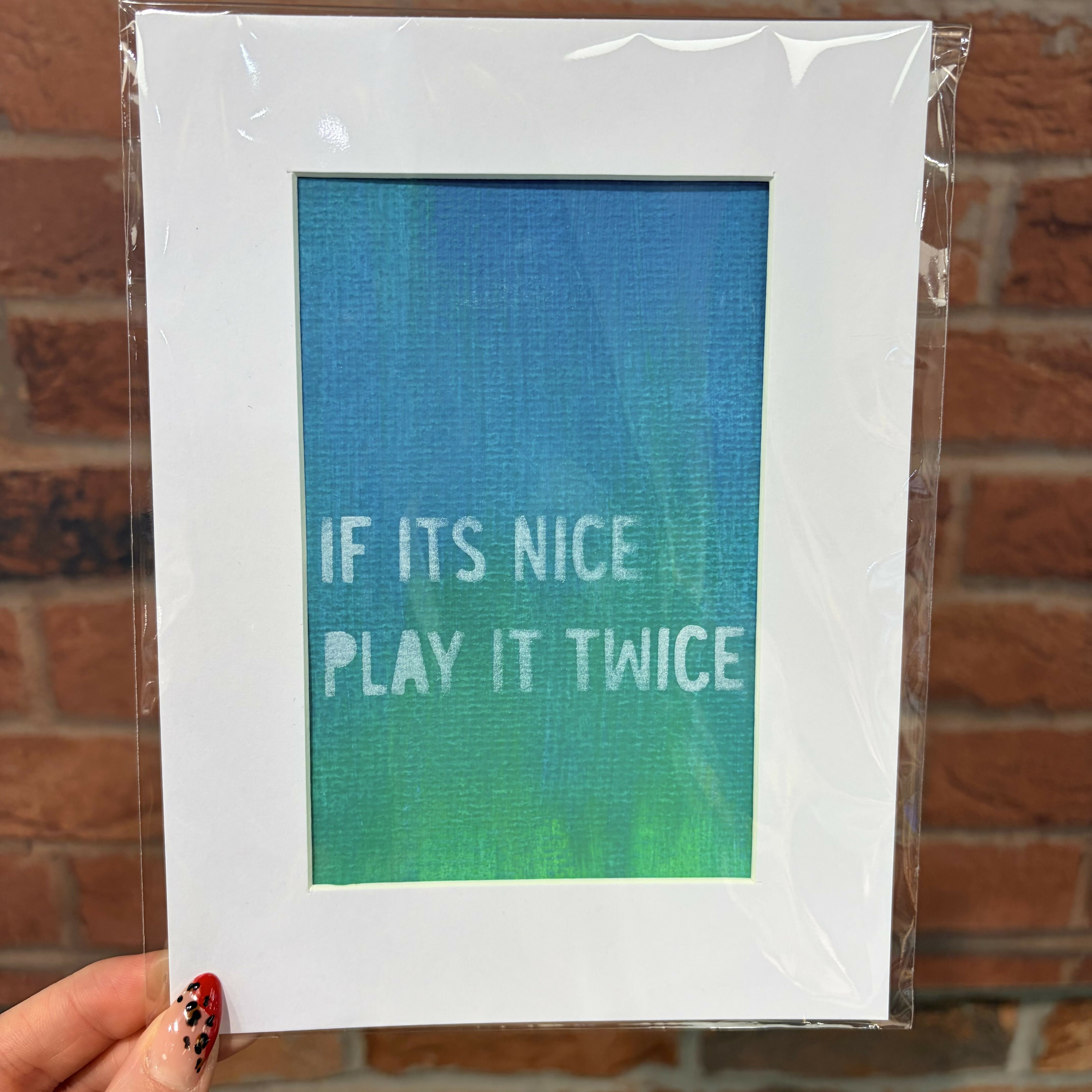If It's Nice Play It Twice - Large Mini Print 15cm x 20cm