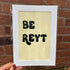 Be Reyt - A4 Mounted Print