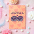 Everything Is Not So Bad- Cats Greeting Card