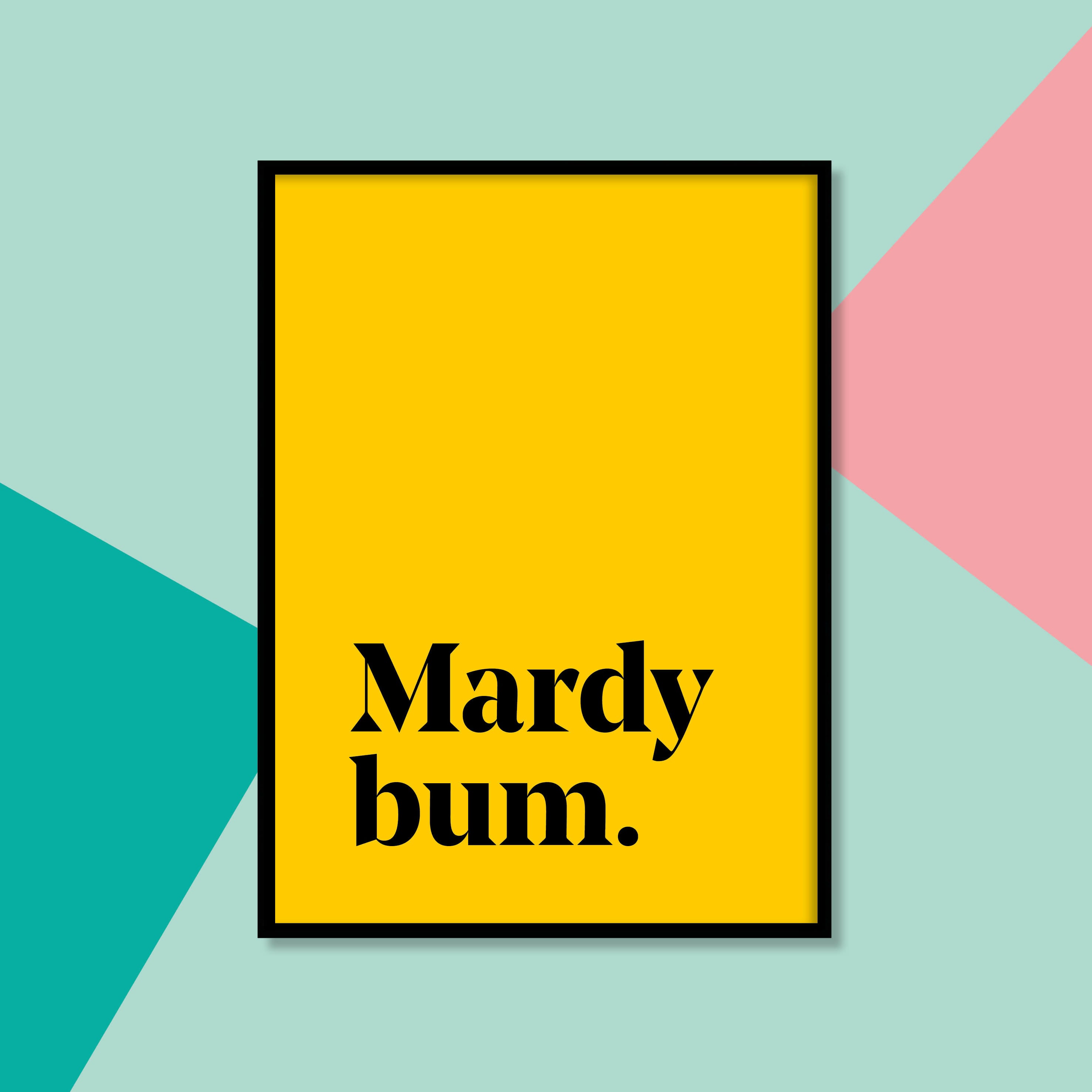 "Mardy bum" Yorkshire Dialect A4 Print