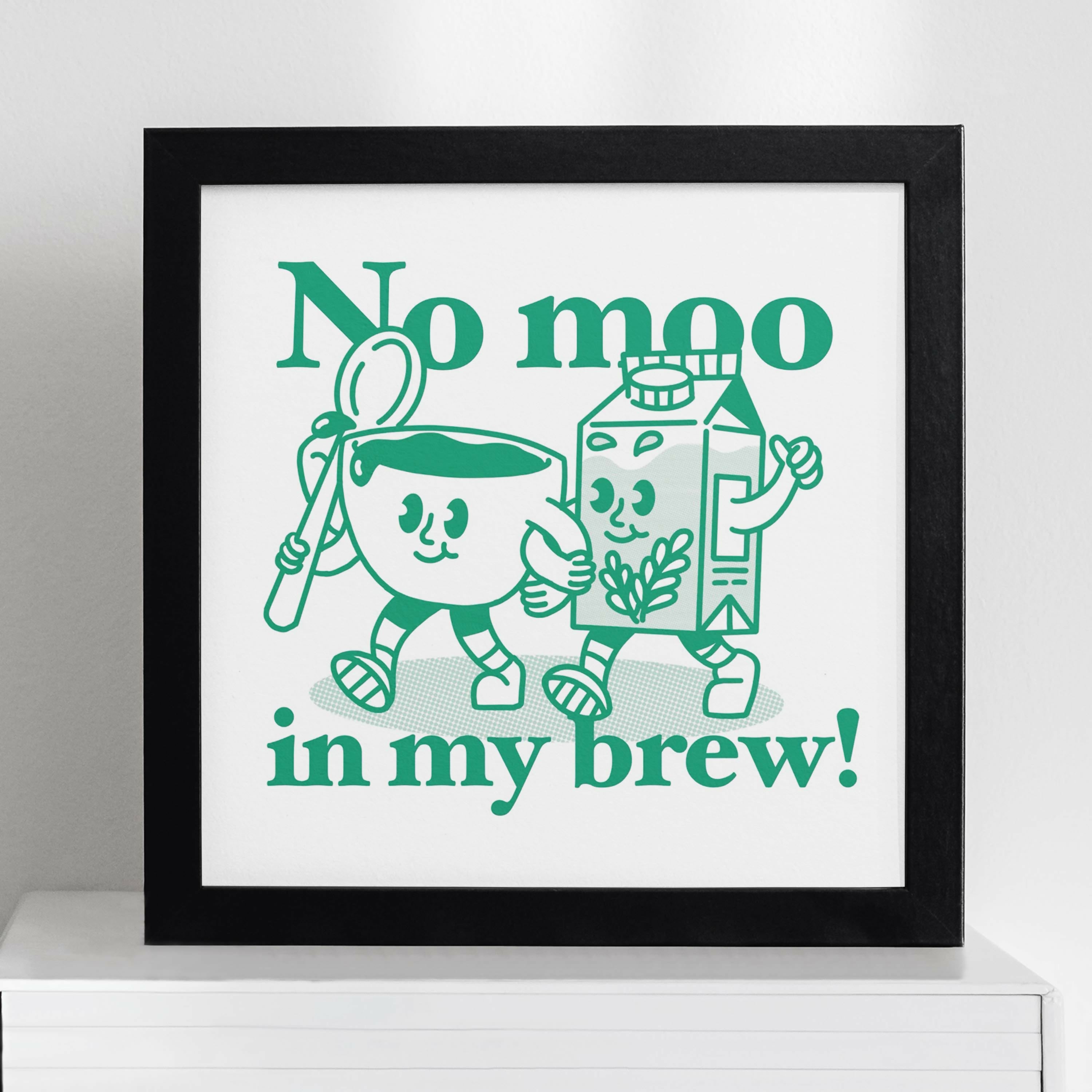 No Moo In My Brew Print