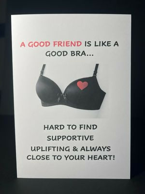 A Good Friend Is Like A Good Bra - Cheeky Card