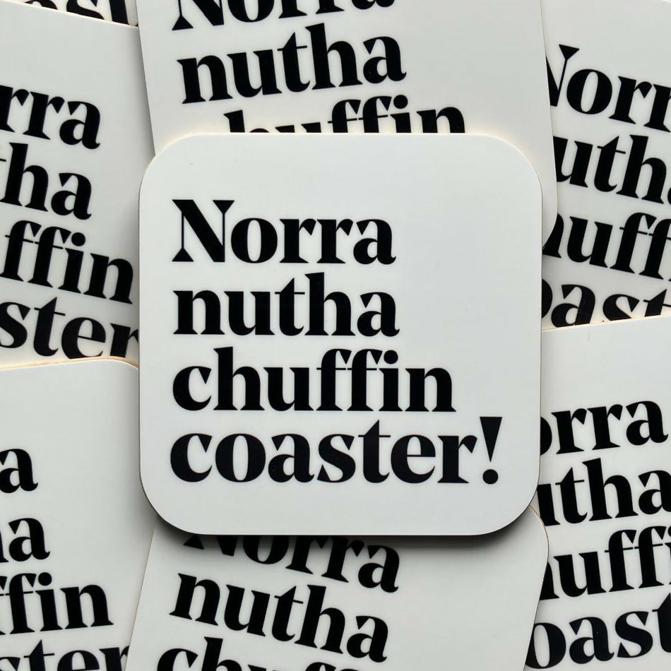 "Norra Nutha Chuffin Coaster" Drinks Coaster