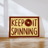 Keep it Spinning Print